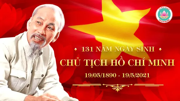 Kỷ niệm 131 năm Ngày sinh Chủ tịch Hồ Chí Minh vĩ đại